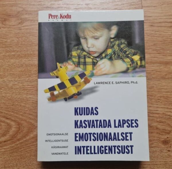 Kuidas kasvatada lapses emotsionaalset intelligentsus