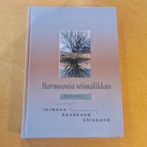 Harmoonia võimalikkus süsteemis inimene - keskkond - ühiskon