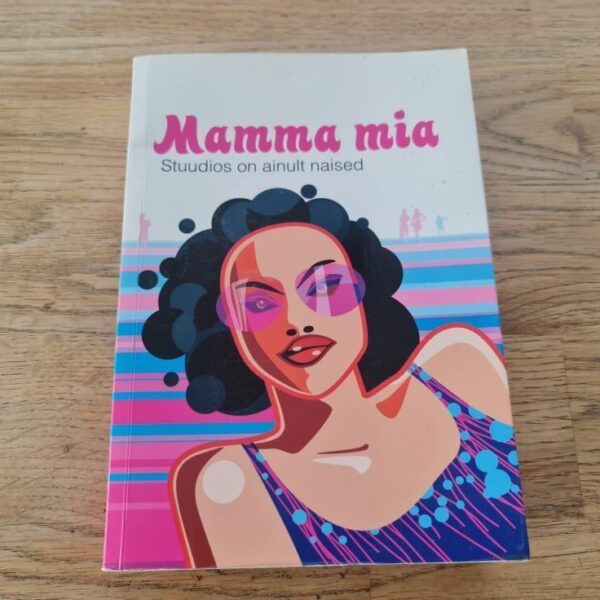 Mamma mia Stuudios on ainult naised . Tuuli Roosma