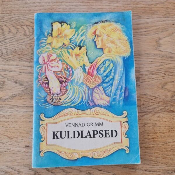 Kuldlapsed ja teisi muinasjutte . Vennad Grimm