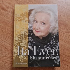 Ita Ever . Elu suuruses . Margit Kilumets