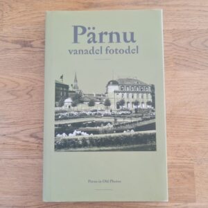 Pärnu vanadel fotodel . Pärnu in Old Photos