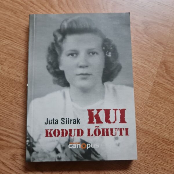 Kui kodud lõhuti . Juta Siirak