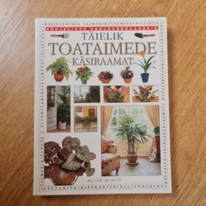 Täielik toataimede käsiraamat