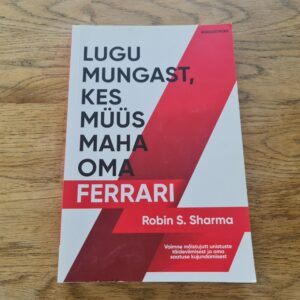 Lugu mungast kes müüs maha oma Ferrari . Robin S. Sharma