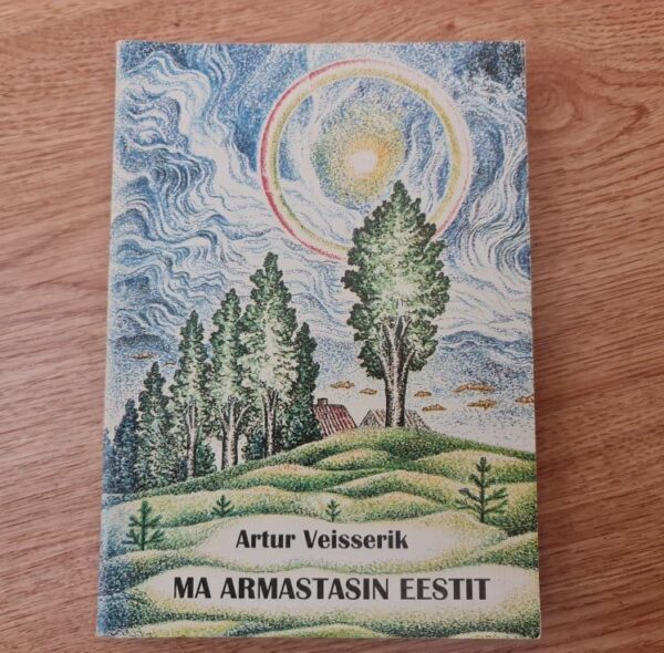 Ma armastasin Eestit . Artur Veisserik