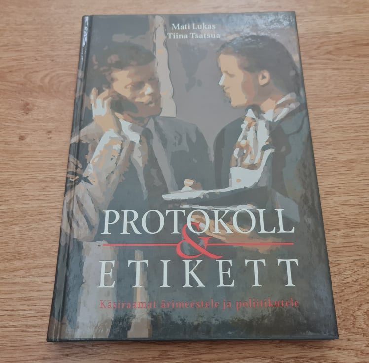 Protokoll ja etikett . Käsiraamat ärimeestele ja poliitikute