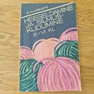 Heegeldamine ja silmuskudumine . Erna Aljasmets