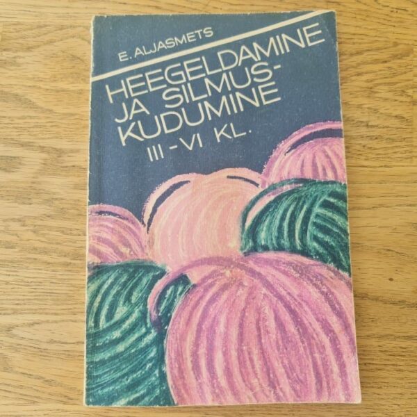 Heegeldamine ja silmuskudumine . Erna Aljasmets