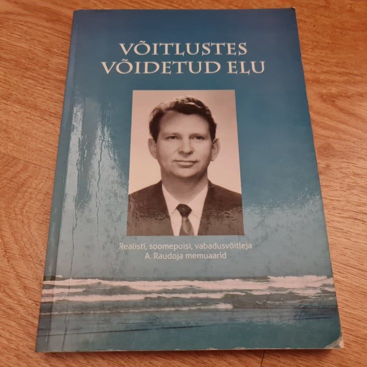 Võitlustes võidetud elu . Arvi Raudoja