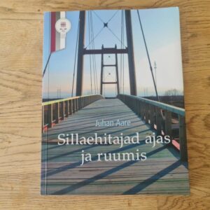 Sillaehitajad ajas ja ruumis . Juhan Aare