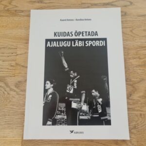 Kuidas õpetada ajalugu läbi spordi . Kaarel Antons ja Karoli