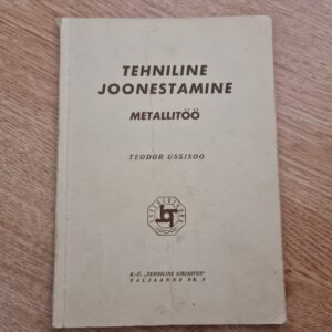 Tehniline joonestamine . Metallitöö .Teodor Ussisoo . 1940