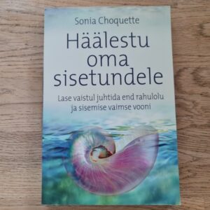 Häälestu oma sisetundele . Sonia Choquette