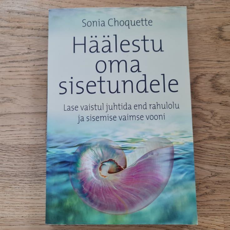 Häälestu oma sisetundele . Sonia Choquette
