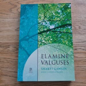 Elamine valguses . Shakti Gawain ja Laurel King