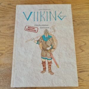 Viiking . Põhjala sõdalase käsiraamat . John Haywood
