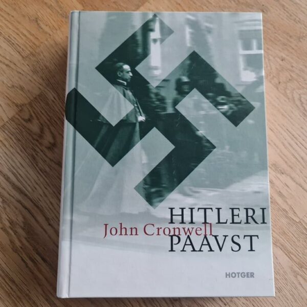 80342173 Hitleri paavst . Pius XII varjatud lugu . John Cornwell