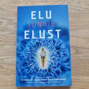 Elu sünnib elust . Sri Srimad A. C. Bhaktivedanta Swami Prab