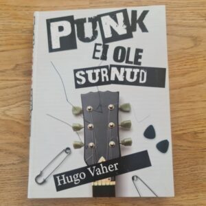 Punk ei ole surnud . Hugo Vaher