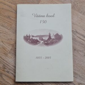 Vääna kool 150 . 1855-2005