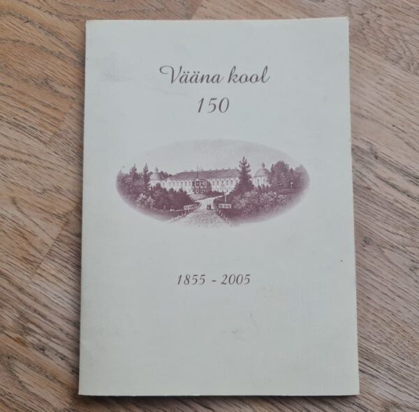 Vääna kool 150 . 1855-2005