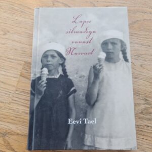 Lapse silmadega vanast Narvast . Eevi Tael