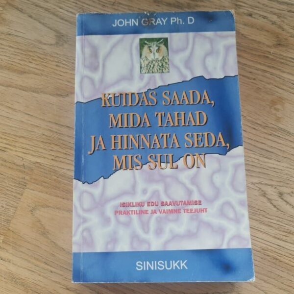 Kuidas saada, mida tahad, ja hinnata seda, mis sul on