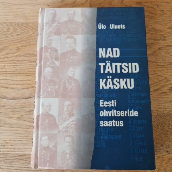 Nad täitsid käsku . Ülo Uluots