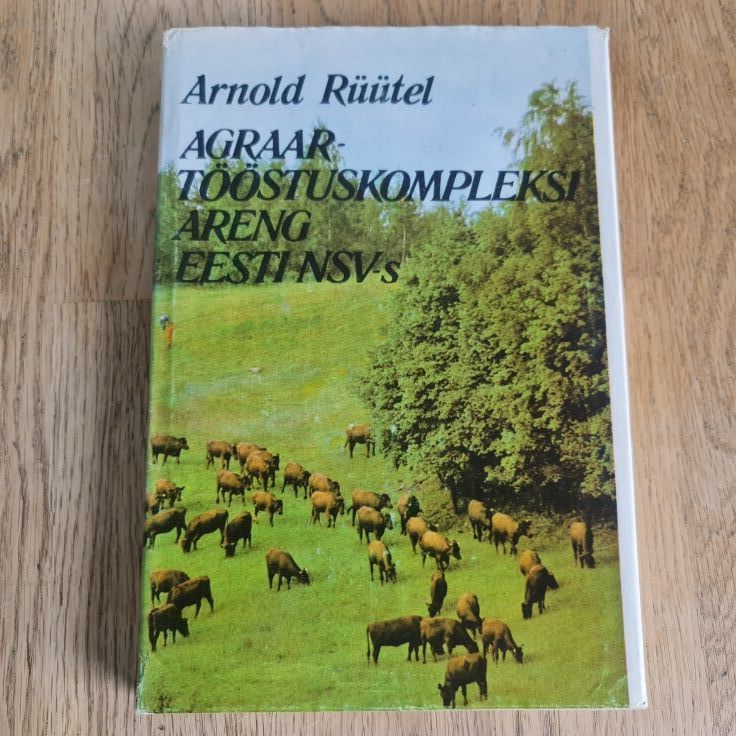 Agraartööstuskompleksi areng Eesti NSV-s . Arnold Rüütel
