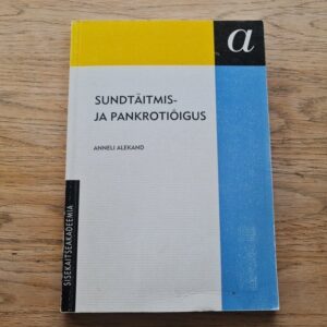 Sundtäitmis ja pankrotiõigus . Anneli Alekand