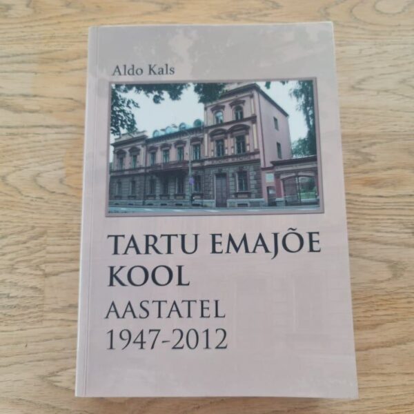 Tartu Emajõe Kool aastatel 1947-2012 . Aldo Kals . Kaasas CD