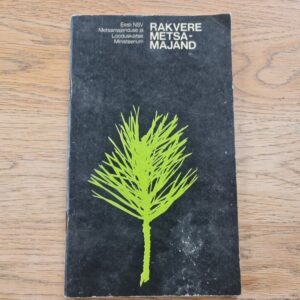 Rakvere Metsamajand . Ilmar Liimand ja Jaan Naaber