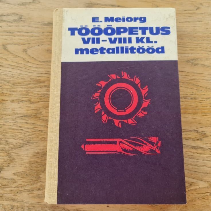 Tööõpetus VII-VIII klassile metallitööd . Elmar Meiorg