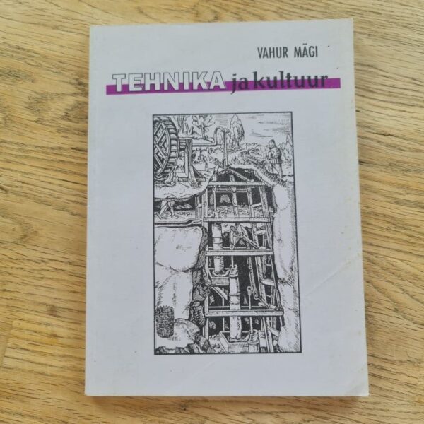 Tehnika ja kultuur . Vahur Mägi
