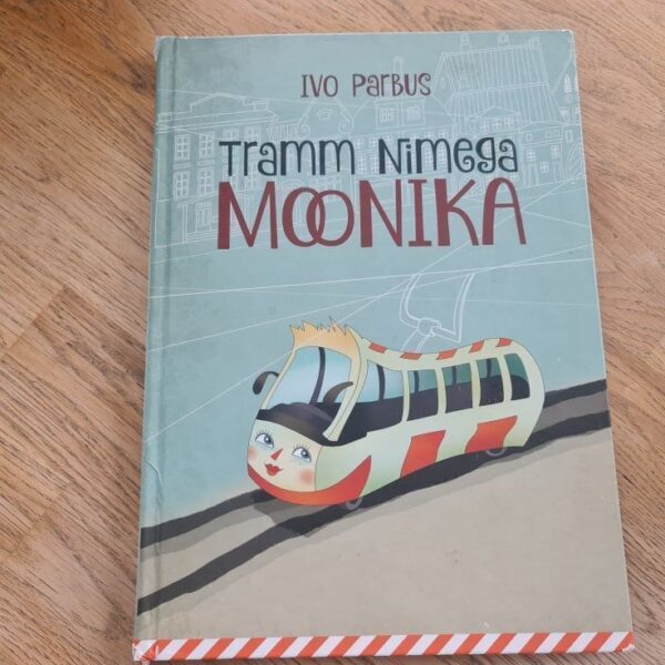 Tramm nimega Moonika . Ivo Parbus