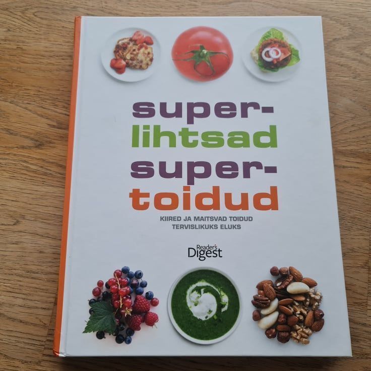 Superlihtsad supertoidud . Kiired ja maitsvad toidud tervisl