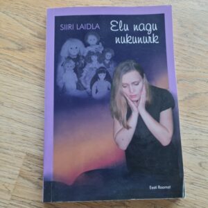 Elu nagu nukunurk . Siiri Laidla