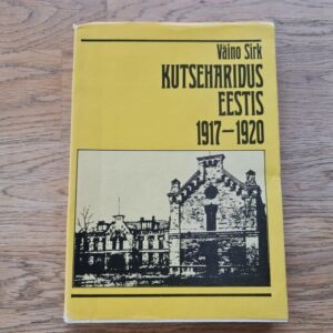 Kutseharidus Eestis 1917-1920 . Väino Sirk