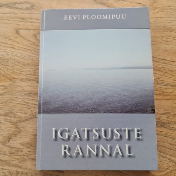 Igatsuste rannal . Eevi Ploomipuu