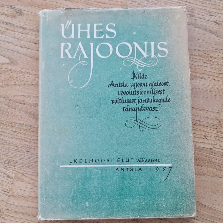 85491603 Ühes rajoonis kilde Antsla rajooni ajaloost