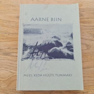 Mil Mees keda hüüti tummaks . Aarne Biin