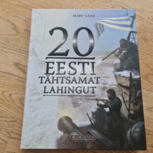 20 Eesti tähtsamat lahingut . Mart Laar
