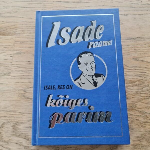 Isade raamat. Isale, kes on kõiges parim . Michael Heatley