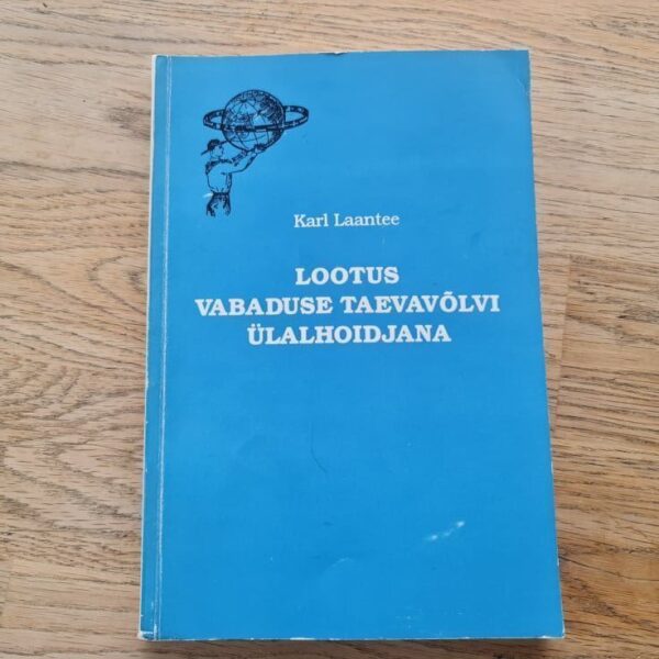 Lootus vabaduse taevavõlvi ülalhoidjana . Karl Laantee