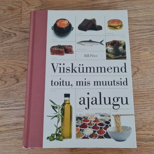 87006281 Viiskümmend toitu mis muutsid ajalugu . Bill Price