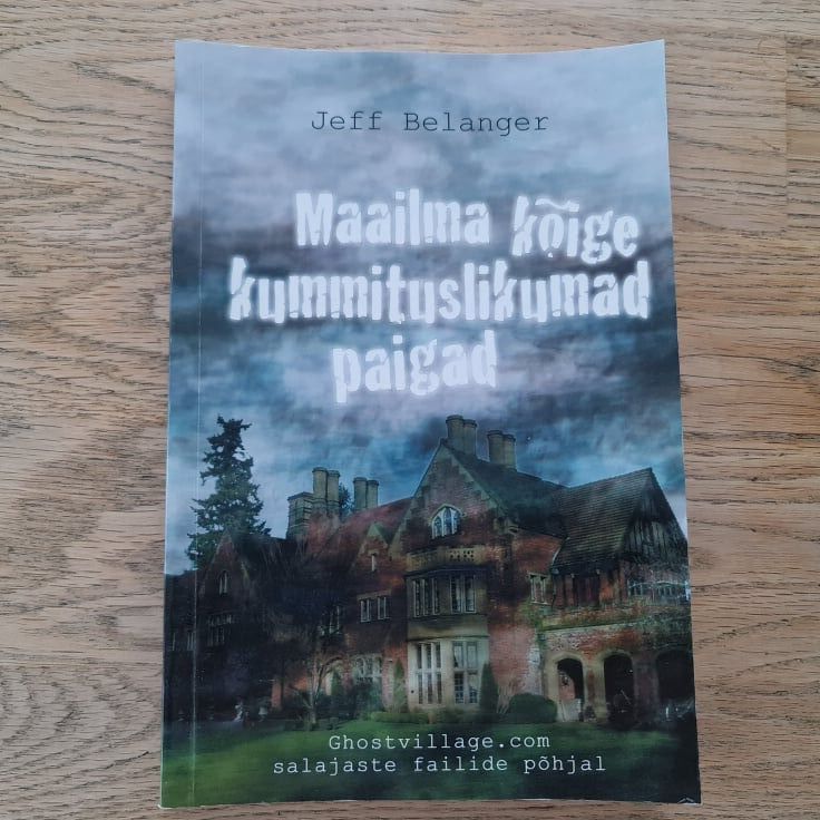 87124204 Maailma kõige kummituslikumad paigad . Jeff Belanger