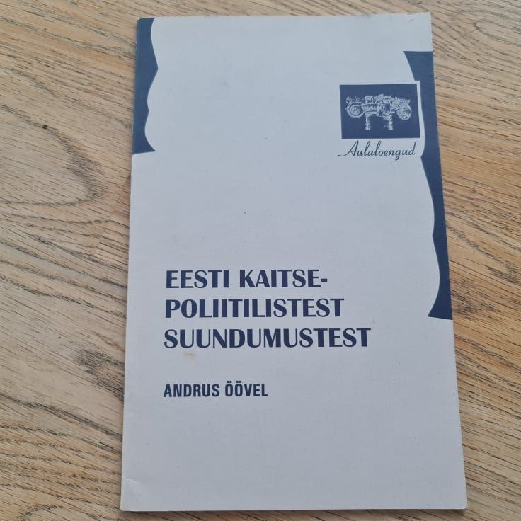 Eesti kaitsepoliitilistest suundumustest . Andrus Öövel