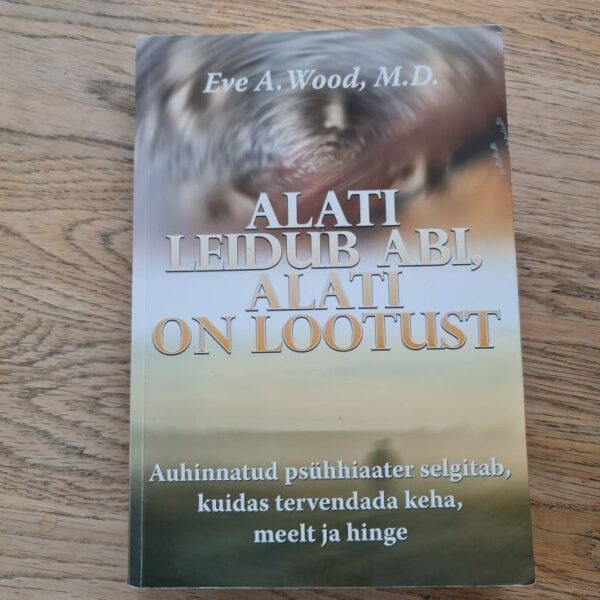 Alati leidub abi alati on lootust . Eve A. Wood