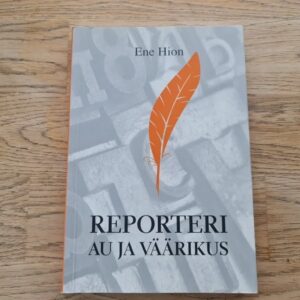 Reporteri au ja väärikus . Ene Hion